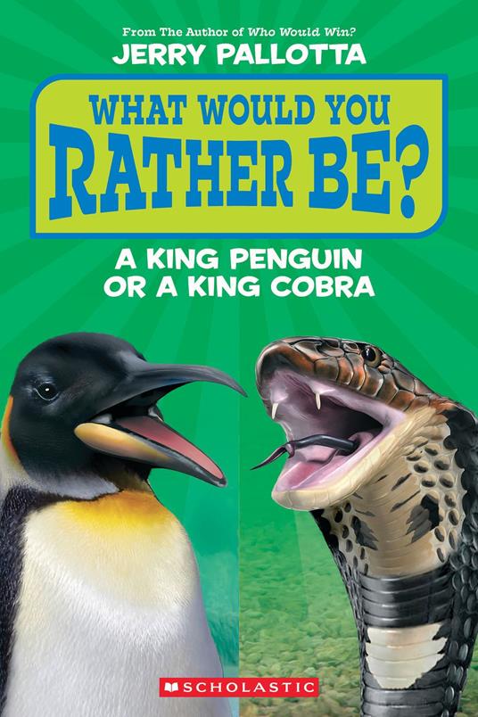 What Would You Rather Be? A King Penguin or a King Cobra? - Jerry Pallotta - ebook