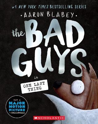 The Bad Guys in One Last Thing (the Bad Guys #20) - Aaron Blabey - cover