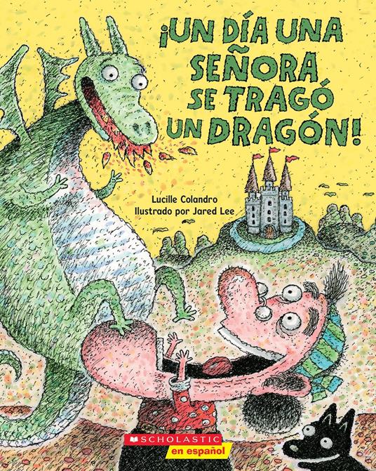 ¡Un día una señora se tragó un dragón! (There Was an Old Lady Who Swallowed a Dragon!) - Lucille Colandro,Jared Lee - ebook