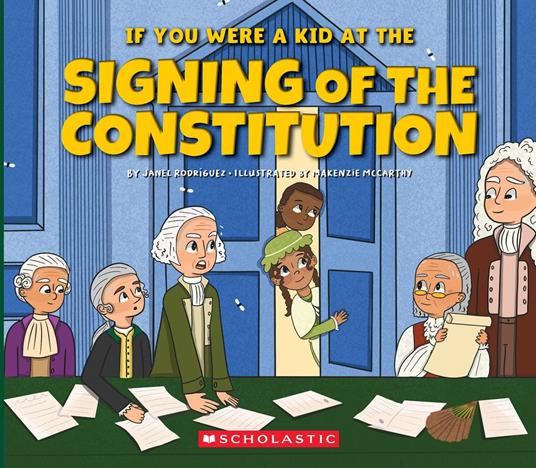 If You Were a Kid at the Signing of the Constitution (1787) - Janel Rodriguez,Makenzie McCarthy - ebook