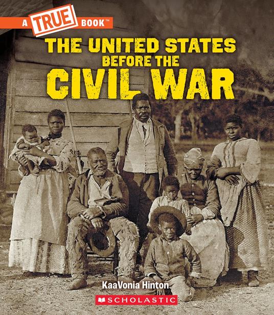 United States Before the Civil War (A True Book: Exploring the Civil War) - KaaVonia Hinton - ebook