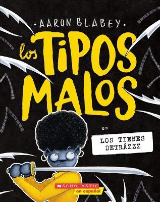 Los Tipos Malos En Los Tienes Detrázzz (the Bad Guys in They're Bee-Hind You!): Volume 14 - Aaron Blabey - cover