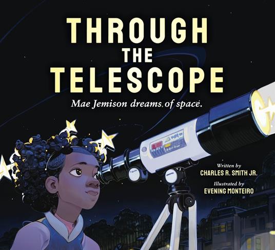Through the Telescope: Mae Jemison dreams of space. - Charles R. Smith Jr.,Evening Monteiro - ebook