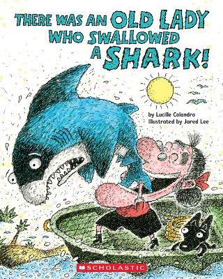 There Was an Old Lady Who Swallowed a Shark! - Lucille Colandro - cover