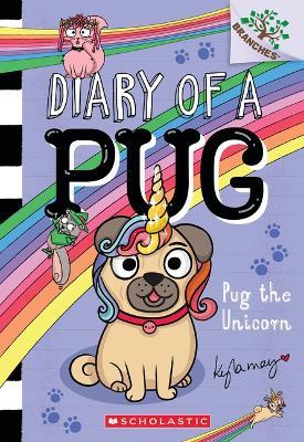 Pug the Unicorn: A Branches Book (Diary of a Pug #14) - Kyla May - cover