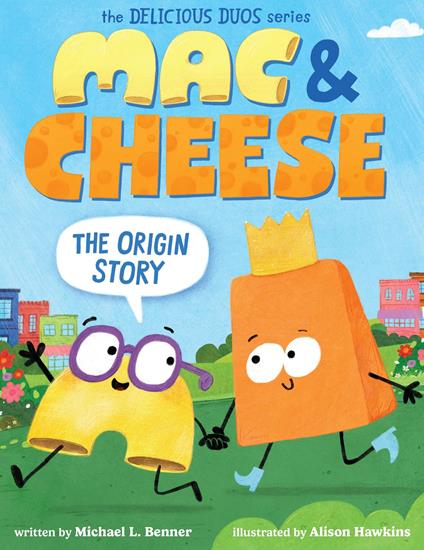 Mac & Cheese: The Origin Story (Delicious Duos Series) - Michael L. Benner,Alison Hawkins - ebook
