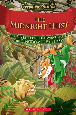 The Midnight Heist (Geronimo Stilton and the Kingdom of Fantasy #17) - Geronimo Stilton - cover