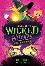 Wicked on the Wind (The School for Wicked Witches: Wicked, book #3)