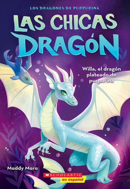 Las chicas dragón #2: Willa, el dragón plateado de purpurina (Dragon Girls #2: Willa the Silver Glitter Dragon) - Maddy Mara - ebook
