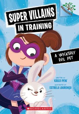A Wickedly Evil Pet: A Branches Book (Super Villains in Training #2) - Kailei Pew - cover