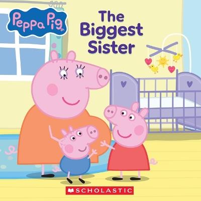 Peppa Pig: The Biggest Sister (8x8 Storybook) - Cala Spinner - cover
