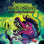Say My Name! Say My Name! (House of Shivers #4)