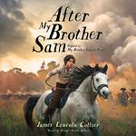 After My Brother Sam (Sequel to My Brother Sam Is Dead)
