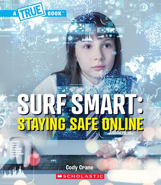 Surf Smart: Staying Safe Online (A True Book: Our Digital World) - Cody Crane - ebook