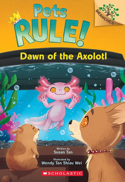 Dawn of the Axolotl: A Branches Book (Pets Rule! #9) - Susan Tan,Wendy Tan Shiau Wei - ebook
