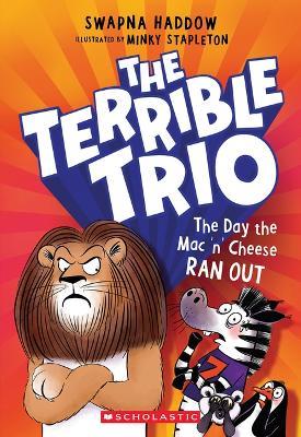 The Day the Mac 'n' Cheese Ran Out (the Terrible Trio #2) - Swapna Haddow - cover