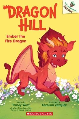 Ember the Fire Dragon: An Acorn Book (Dragon Hill #1) - Tracey West - cover