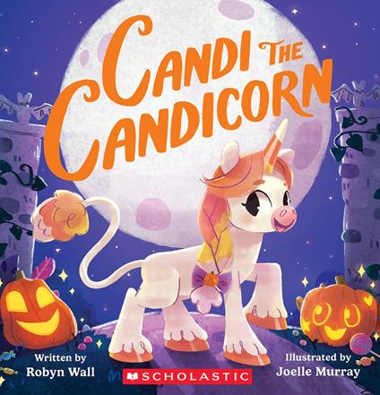 Candi the Candicorn - Robyn Wall,Joelle Murray - ebook