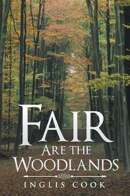 Fair Are the Woodlands - Inglis Cook - cover