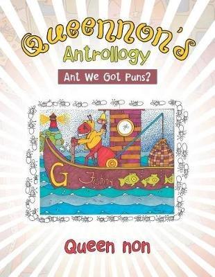 Queennon's Antrollogy: Ant We Got Puns? - Queen Non - cover