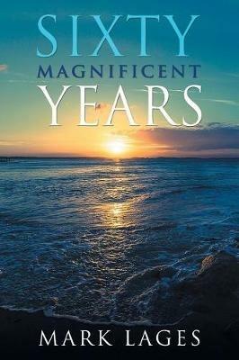 Sixty Magnificent Years - Mark Lages - cover