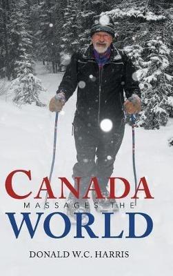 Canada Massages the World - Donald W C Harris - cover