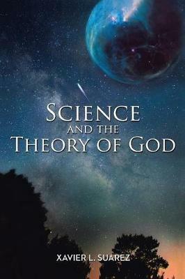 Science and the Theory of God - Xavier L Suarez - cover