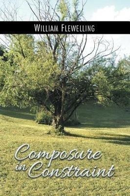 Composure in Constraint - William Flewelling - cover