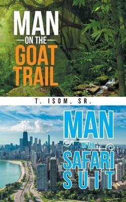 Man on the Goat Trail, Man in the Safari Suit - Sr T Isom - cover