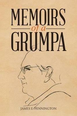 Memoirs of a Grumpa - James E Pennington - cover