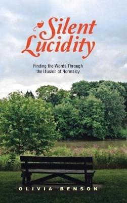 Silent Lucidity: Finding the Words Through the Illusion of Normalcy - Olivia Benson - cover