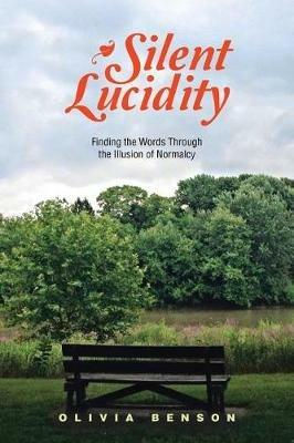 Silent Lucidity: Finding the Words Through the Illusion of Normalcy - Olivia Benson - cover
