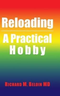Reloading: A Practical Hobby - Richard M Beloin - cover