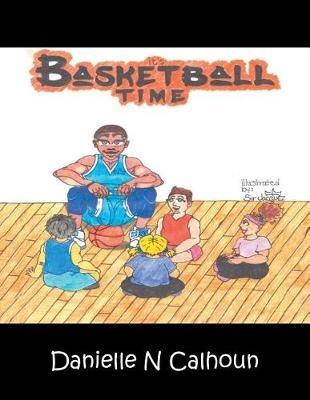 It's Basketball Time - Danielle N Calhoun - cover