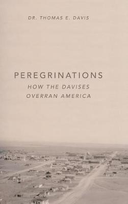 Peregrinations: How the Davises Overran America - Thomas E Davis - cover