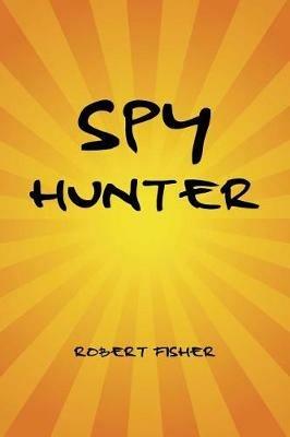Spy Hunter - Robert Fisher - cover