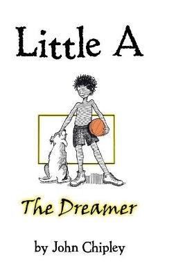 Little A: The Dreamer - John Chipley - cover
