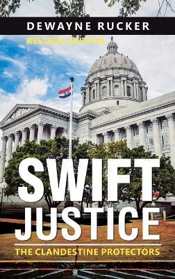 Swift Justice: The Clandestine Protectors - Dewayne Rucker - cover