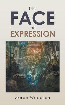 The Face of Expression - Aaron Woodson - cover