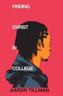 Finding Christ in College - Aaron Tillman - cover
