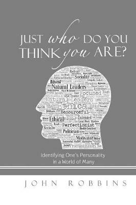 Just Who Do You Think You Are?: Identifying One's Personality in a World of Many - John Robbins - cover