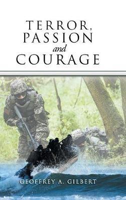 Terror, Passion and Courage - Geoffrey A Gilbert - cover