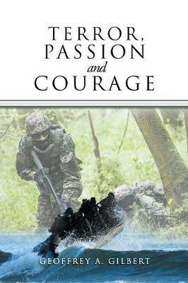 Terror, Passion and Courage - Geoffrey A Gilbert - cover