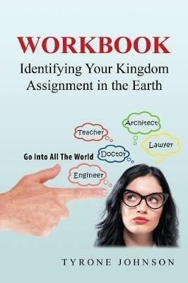 Workbook: Identifying Your Kingdom Assignment in the Earth - Tyrone Johnson - cover