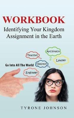 Workbook: Identifying Your Kingdom Assignment in the Earth - Tyrone Johnson - cover