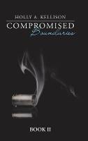 Compromised Boundaries: Book Ii - Holly A Kellison - cover