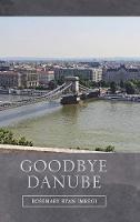 Goodbye Danube - Rosemary Ryan Imregi - cover