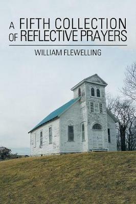 A Fifth Collection of Reflective Prayers - William Flewelling - cover