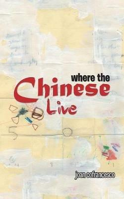 Where the Chinese Live - Joan Cofrancesco - cover