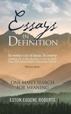 Essays in Definition: One Man'S Search for Meaning - Eston Eugene Roberts - cover